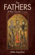 The Fathers of the Church: An Introduction to the First Christian Teachers di Mike Aquilina edito da OUR SUNDAY VISITOR
