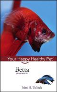 Betta: Your Happy Healthy Pet di John H. Tullock edito da HOWELL BOOKS INC
