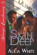 Skin Deep (Siren Publishing Menage Everlasting) di Alicia White edito da SIREN PUB