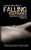 Falling Pleasures: 10 Erotic Short Stories di MacKenzie Harnden edito da Xplicit Press