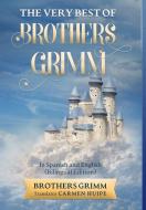 The Very Best of Brothers Grimm In English and Spanish (Translated) di Brothers Grimm, Carmen Huipe edito da GOLGOTHA PR INC