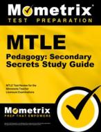 Mtle Pedagogy: Secondary Secrets Study Guide: Mtle Test Review for the Minnesota Teacher Licensure Examinations edito da MOMETRIX MEDIA LLC