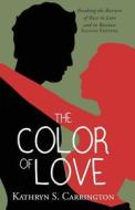 The Color of Love di Kathryn S. Carrington edito da Tate Publishing Company