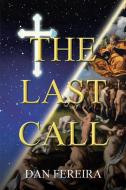 The Last Call di Dan Fereira edito da Christian Faith Publishing, Inc