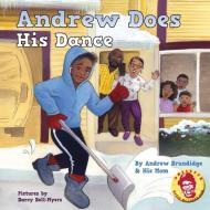 Andrew Does His Dance di Andrew Brundidge, Sheletta Brundidge edito da Sheletta Brundidge