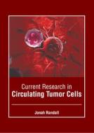 Current Research in Circulating Tumor Cells edito da FOSTER ACADEMICS