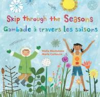 Skip Through the Seasons (Bilingual French & English) di Stella Blackstone edito da BAREFOOT BOOKS