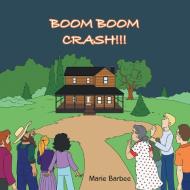 Boom Boom Crash di Marie Barbee edito da AuthorHouse