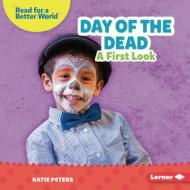 Day of the Dead: A First Look di Katie Peters edito da LERNER PUBN