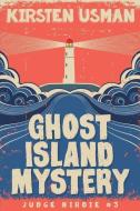 Ghost Island Mystery: An Adventure Mystery Book Series for Kids di Kirsten Usman edito da BOOKBABY