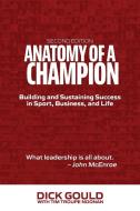Anatomy of a Champion di Dick Gould, Tim Troupe Noonan edito da Midvale Press