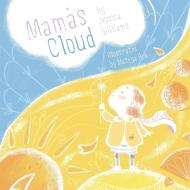 Mama's Cloud di Jessica Williams edito da All Write Here Publishing