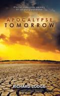 Apocalypse Tomorrow di Richard Lodge edito da New Generation Publishing
