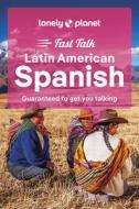 Lonely Planet Fast Talk Latin American Spanish 3 3 di Lonely Planet edito da LONELY PLANET PUB