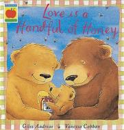 Love Is A Handful Of Honey di Giles Andreae edito da Hachette Children's Books