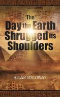 The Day the Earth Shrugged Its Shoulders di Allan Solloway edito da New Generation Publishing