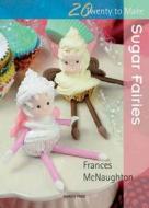 Sugar Fairies di Frances McNaughton edito da Search Press Ltd