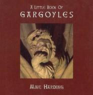 A Little Book of Gargoyles di Mike Harding edito da Aurum Press