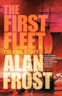The First Fleet di Alan Frost edito da Black Inc.