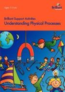 Understanding Physical Processes di Alan V. Jones, Janet O'Neill, Roy Purnell edito da Brilliant Publications