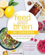 Feed Your Brain: The Cookbook di Delia McCabe edito da Exisle Publishing