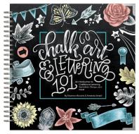 Chalk Art and Lettering 101: An Introduction to Chalkboard Lettering, Illustration, Design, and More - eBook di Amanda Arneill, Shannon Roberts edito da PAIGE TATE SELECT