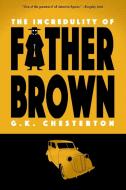 The Incredulity of Father Brown (Warbler Classics) di G. K. Chesterton edito da Warbler Classics