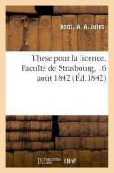 Th se de Licence. Facult de Strasbourg, 16 Ao t 1842 di Doos-A edito da Hachette Livre - BNF
