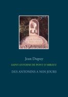 SAINT-ANTOINE  DE PONT D'ARRATZ di Jean Dupuy edito da Books on Demand