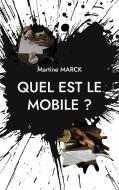 Quel est le mobile ? di Martine Marck edito da Books on Demand