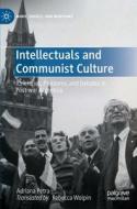 Intellectuals And Communist Culture di Adriana Petra edito da Springer Nature Switzerland AG