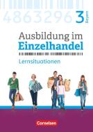 Ausbildung im Einzelhandel 3. Ausbildungsjahr - Bayern - Arbeitsbuch mit Lernsituationen di Christian Fritz, Markus Hillebrand, Antje Kost, Klaus Otte, Michael Piek, Roswitha Pütz, Claudia Simons-Kövér edito da Cornelsen Verlag GmbH