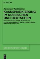 Kasusmarkierung im Russischen und Deutschen di Antonina Werthmann edito da Gruyter, Walter de GmbH