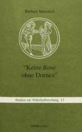 -Keine Rose Ohne Dornen-: Zur Funktion Und Tradierung Von Liebesliedstereotypen di Barbara Muschiol edito da P.I.E.