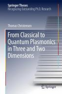 From Classical to Quantum Plasmonics in Three and Two Dimensions di Thomas Christensen edito da Springer International Publishing