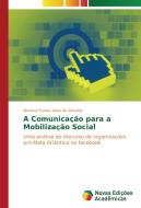 A Comunicação para a Mobilização Social di Mariana Eunice Alves de Almeida edito da Novas Edições Acadêmicas