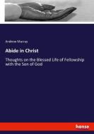 Abide in Christ di Andrew Murray edito da hansebooks