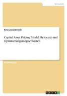 Capital Asset Pricing Model. Relevanz und Optimierungsmöglichkeiten di Kris Lewandowski edito da GRIN Verlag