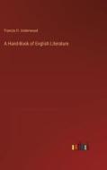 A Hand-Book of English Literature di Francis H. Underwood edito da Outlook Verlag