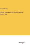 England Literary and Social from a German Point of View di Julius Rodenberg edito da Anatiposi Verlag