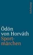 Sportmärchen, andere Prosa und Verse di Ödön von Horvath edito da Suhrkamp Verlag AG