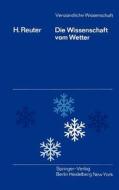 Die Wissenschaft vom Wetter di H. Reuter edito da Springer Berlin Heidelberg