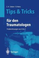 Tips und Tricks für den Traumatologen di Bruno C. Heinz, Christian H. Siebert edito da Springer Berlin Heidelberg