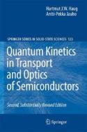 Quantum Kinetics in Transport and Optics of Semiconductors di Hartmut Haug, Antti-Pekka Jauho edito da Springer-Verlag GmbH