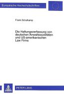 Die Haftungsverfassung von deutschen Anwaltssozietäten und US-amerikanischen Law Firms di Frank Schulkamp edito da Lang, Peter GmbH