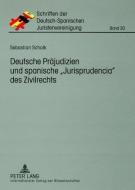 Deutsche Präjudizien und spanische «Jurisprudencia» des Zivilrechts di Sebastian Schalk edito da Lang, Peter GmbH