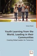 Youth Learning from the World, Leading in their Communities di Tamara Thorpe edito da VDM Verlag