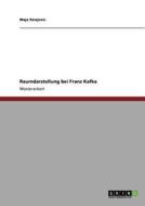 Raumdarstellung bei Franz Kafka di Maja Smajovic edito da GRIN Publishing