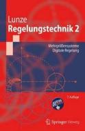 Regelungstechnik 2: Mehrgrossensysteme, Digitale Regelung di Jan Lunze edito da Springer