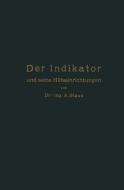 Der Indikator und seine Hilfseinrichtungen di Anton Staus edito da Springer Berlin Heidelberg